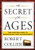 The Secret of the Ages: The Master Code to Abundance and Achievement The Secret of the Ages: The Master Code to Abundance and Achievement