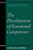 The Development of Emotional Competence (The Guilford Series on Social and Emotional Development) The Development of Emotional Competence (The Guilford Series on Social and Emotional Development)