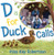 D Is for Duck Calls
