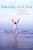 Dancing with Fear: Controlling Stress and Creating a Life Beyond Panic and Anxiety Dancing with Fear: Controlling Stress and Creating a Life Beyond Panic and Anxiety