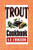 Trout Cookbook (A.D. Livingston cookbook series)