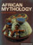 African Mythology African Mythology