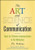 The Art and Science of Communication: Tools for Effective Communication in the Workplace