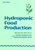 Hydroponic Food Production: A Definitive Guidebook of Soilless Food-Growing Methods