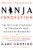 Ninja Innovation: The Ten Killer Strategies of the World's Most Successful Businesses