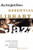 The New York Times Essential Library: Jazz: A Critic's Guide to the 100 Most Important Recordings