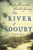 The River of Doubt: Theodore Roosevelt's Darkest Journey