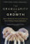 The Granularity of Growth: How to Identify the Sources of Growth and Drive Enduring Company Performance