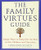 The Family Virtues Guide: Simple Ways to Bring Out the Best in Our Children and Ourselves