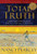 Total Truth (Study Guide Edition): Liberating Christianity from Its Cultural Captivity