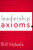 Leadership Axioms: Powerful Leadership Proverbs