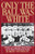 Only the Ball Was White: A History of Legendary Black Players and All-Black Professional Teams