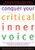 Conquer Your Critical Inner Voice: A Revolutionary Program to Counter Negative Thoughts and Live Free from Imagined Limitations