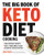The Big Book of Ketogenic Diet Cooking: 200 Everyday Recipes and Easy 2-Week Meal Plans for a Healthy Keto Lifestyle