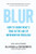 Blur: How to Know What's True in the Age of Information Overload
