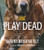 Play Dead
