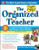 The Organized Teacher: A Hands-on Guide to Setting Up & Running a Terrific Classroom, Grades K-5 (Book & CD-ROM)