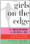 Girls on the Edge: The Four Factors Driving the New Crisis for GirlsSexual Identity, the Cyberbubble, Obsessions, Environmental Toxins