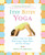 Itsy Bitsy Yoga: Poses to Help Your Baby Sleep Longer, Digest Better, and Grow Stronger