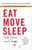 Eat Move Sleep: How Small Choices Lead to Big Changes