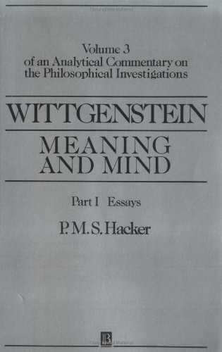 Wittgenstein: Meaning and Mind: Meaning and Mind, Volume 3 of an Analytical Commentary on the Philosophical Investigations, Part I: Essays