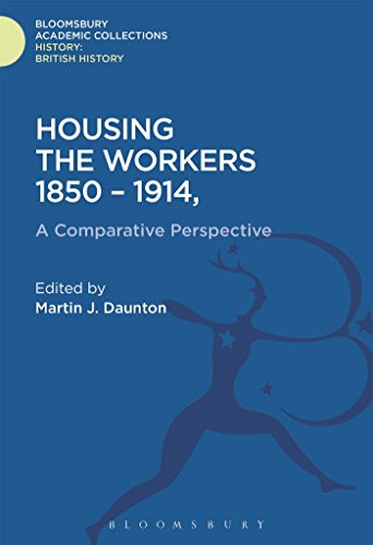 Housing the Workers, 1850-1914: A Comparative Perspective (History: Bloomsbury Academic Collections)