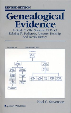 Genealogical Evidence: A Guide to the Standard of Proof Relating to Pedigrees, Ancestry, Heirship and Family History