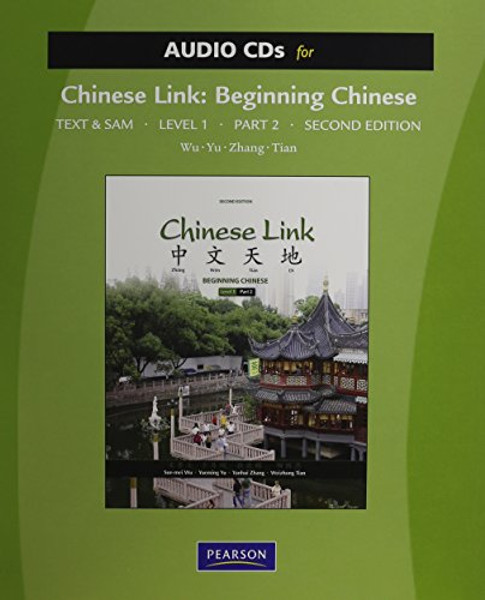 Audio CDs for Chinese Link: Beginning Chinese (2nd edition), Text & Student Activities Manual, Traditional & Simplified Character Versions, Level 1/Part 2