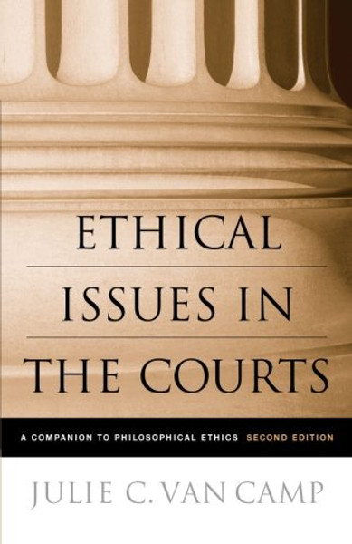 Ethical Issues in the Courts: A Companion to Philosophical Ethics