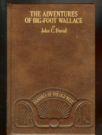 The Adventures of Big-Foot Wallace, the Texas Ranger and Hunter (Classics of the Old West)