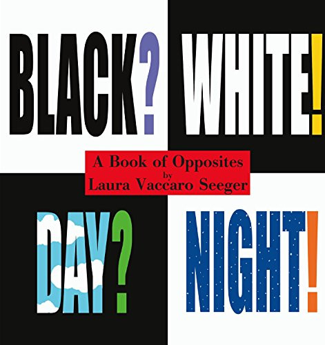 Black? White! Day? Night! - A Book of Opposites (Ala Notable Children's Books (Awards)) (Neal Porter Books)