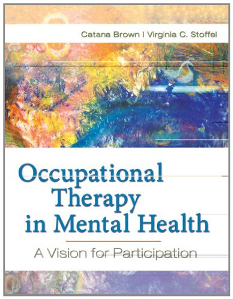 Occupational Therapy in Mental Health: A Vision for Participation