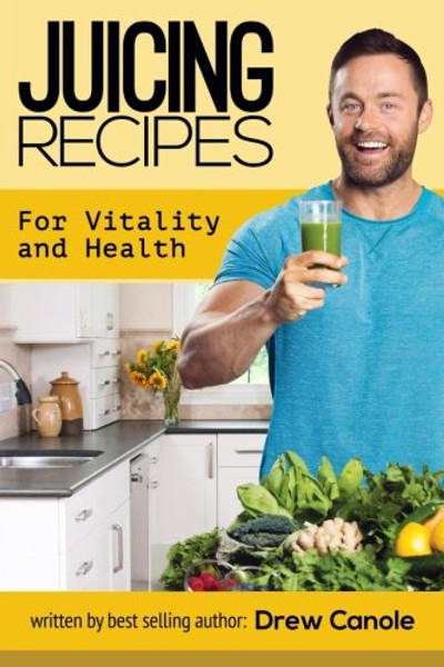 Juicing Recipes for Vitality and Health