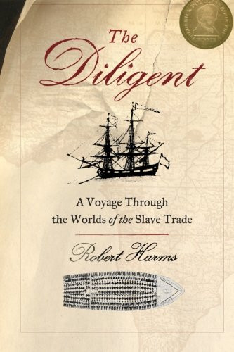 The Diligent: A Voyage Through the Worlds Of The Slave Trade