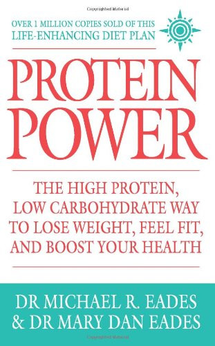 Protein Power: The High Protein/Low Carbohydrate Way to Lose Weight, Feel Fit, and Boost Your Health