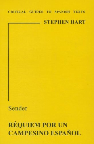 Sender: Requiem por un Campesino Espanol (Critical Guides to Spanish Texts)
