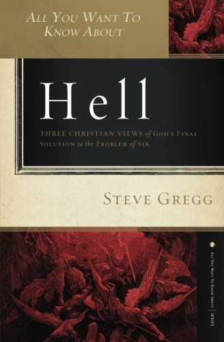 All You Want to Know About Hell: Three Christian Views of God?s Final Solution to the Problem of Sin
