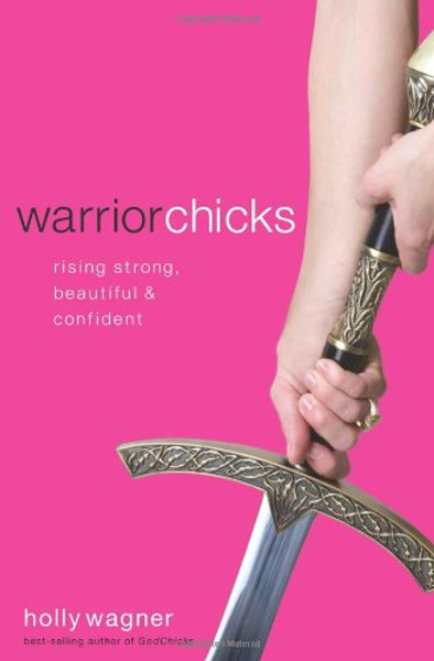 Warrior Chicks: Rising Strong, Beautiful and Confident