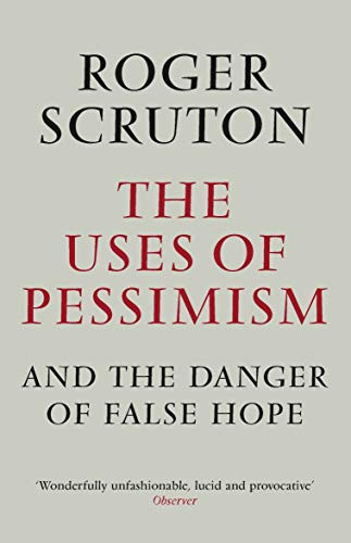 Uses of Pessimism and the Danger of False Hope