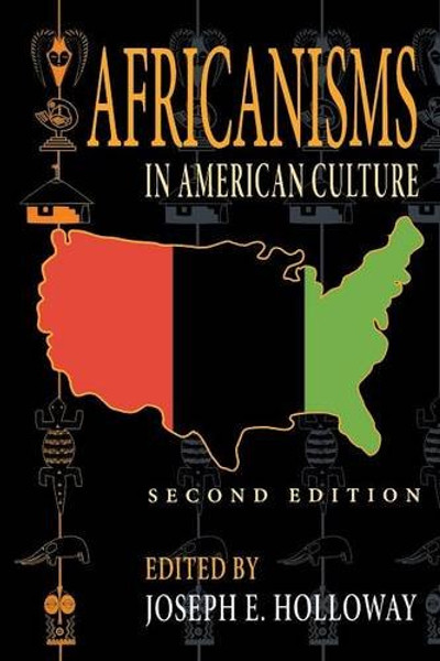 Africanisms in American Culture, Second Edition (Blacks in the Diaspora)