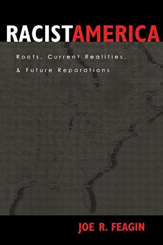 Racist America: Roots, Current Realities, and Future Reparations