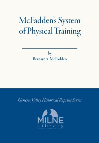 McFadden's System of Physical Training: An Illustrated System of Exercise for the Development of Health, Strength and Beauty (Genesee Valley Historical Reprints)