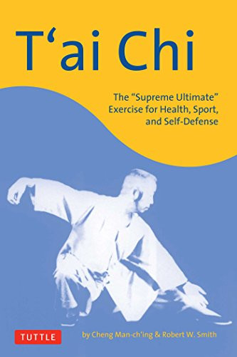 T'ai Chi: The Supreme Ultimate Exercise for Health, Sport, and Self-Defense