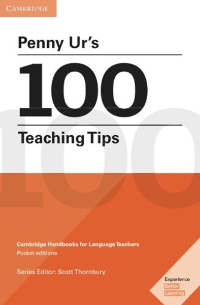 Penny Ur's 100 Teaching Tips (Cambridge Handbooks for Language Teachers)