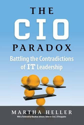 CIO Paradox: Battling the Contradictions of IT Leadership