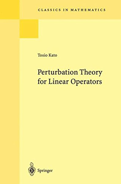 Perturbation Theory for Linear Operators (Classics in Mathematics)