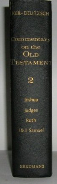 Commentary on the Old Testament, Vol. 2: Joshua, Judges, Ruth, I & II Samuel (2 Volumes)