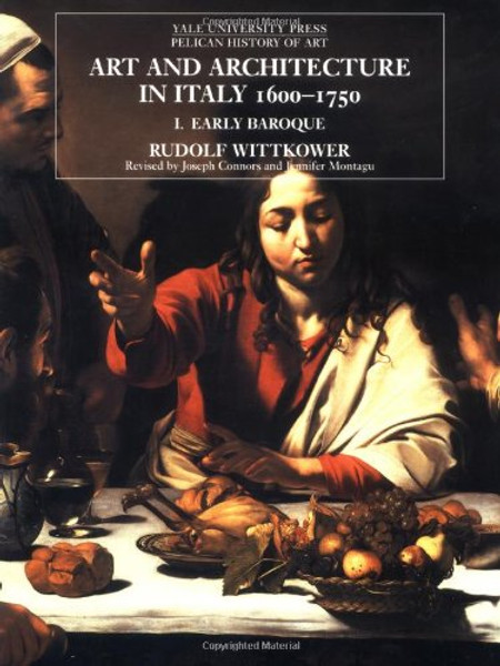 Art and Architecture in Italy 1600-1750, Vol. 1: Early Baroque (Yale University Press Pelican History of Art)