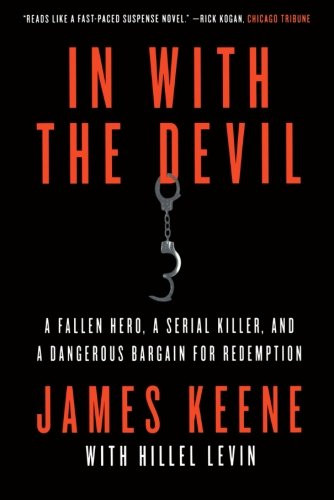 In with the Devil: A Fallen Hero, a Serial Killer, and a Dangerous Bargain for Redemption