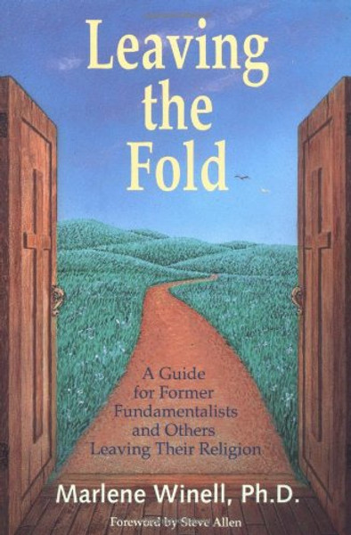 Leaving the Fold: A Guide for Former Fundamentalists and Others Leaving Their Religion